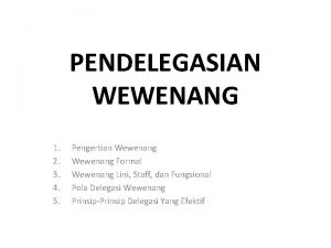 PENDELEGASIAN WEWENANG 1 2 3 4 5 Pengertian