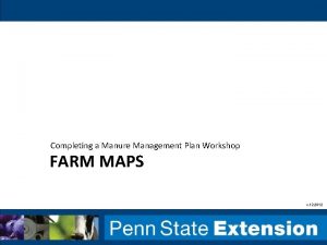 Completing a Manure Management Plan Workshop FARM MAPS