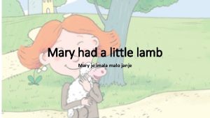 Mary had a little lamb Mary je imala