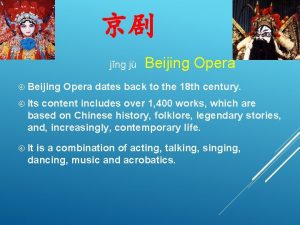 jng j Beijing Opera dates back to the