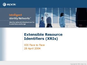 Extensible Resource Identifiers XRIs XDI Face to Face