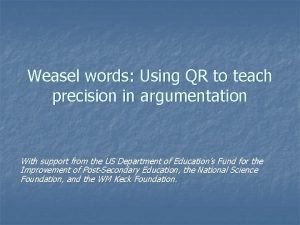Weasel words Using QR to teach precision in