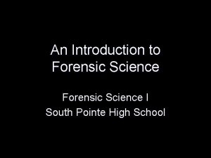 An Introduction to Forensic Science I South Pointe