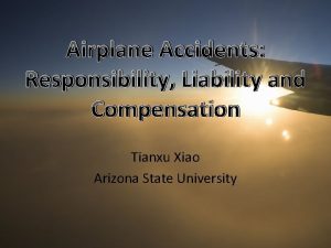 Airplane Accidents Responsibility Liability and Compensation Tianxu Xiao