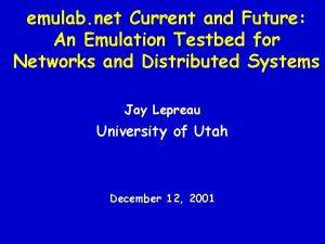 emulab net Current and Future An Emulation Testbed