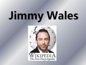 Jimmy Wales Biografa Jimmy Donal Wales es un