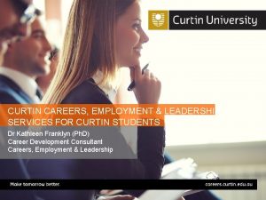 CURTIN CAREERS EMPLOYMENT LEADERSHIP SERVICES FOR CURTIN STUDENTS