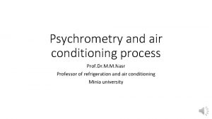 Psychrometry and air conditioning process Prof Dr M