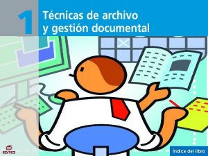 Tcnicas de archivo y gestin documental ndice del