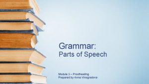 Grammar Parts of Speech Module 3 Proofreading Prepared