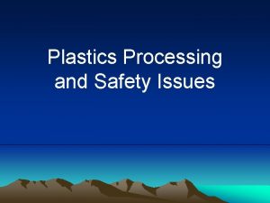 Plastics Processing and Safety Issues Foam Processing Foam