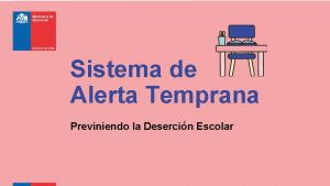 Sistema de Alerta Temprana Previniendo la Desercin Escolar