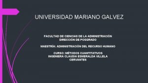 UNIVERSIDAD MARIANO GALVEZ FACULTAD DE CIENCIAS DE LA