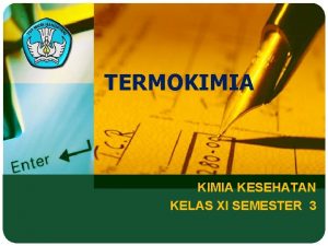 TERMOKIMIA KESEHATAN KELAS XI SEMESTER 3 STANDAR KOMPETENSI