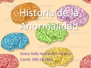 Historia de la Anormalidad Grace Kelly Hernndez Polanco