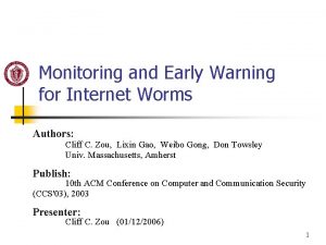 Monitoring and Early Warning for Internet Worms Authors