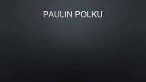 PAULIN POLKU TAUSTAA KEHITYS Rankisijoitus H 21 2015