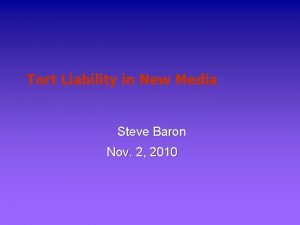 Tort Liability in New Media Steve Baron Nov
