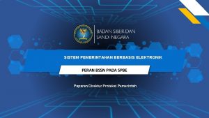 SISTEM PEMERINTAHAN BERBASIS ELEKTRONIK PERAN BSSN PADA SPBE