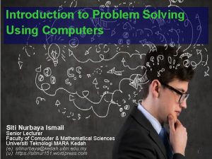 Introduction to Problem Solving Using Computers Siti Nurbaya