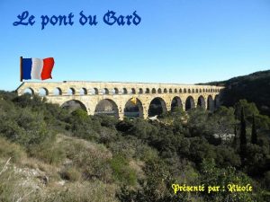 Le pont du Gard Prsent par Nicole Le