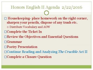 Honors English II Agenda 2222016 Housekeeping place homework