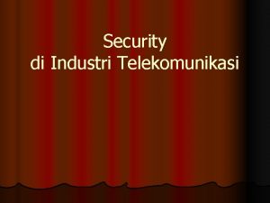 Security di Industri Telekomunikasi Masalah Security Lebih banyak