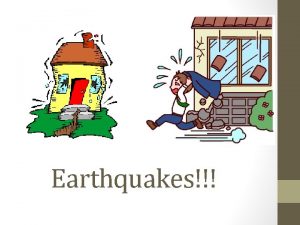 Earthquakes What is an Earthquake o Earthquakes Earthquakes