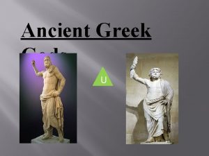 Ancient Greek Gods U The gods There was