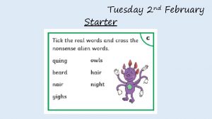 Tuesday 2 nd February Starter Tuesday 2 nd