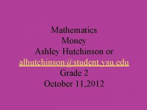 Mathematics Money Ashley Hutchinson or alhutchinsonstudent ysu edu