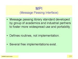 MPI Message Passing Interface Message passing library standard