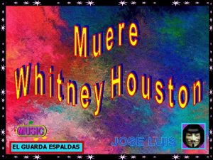 EL GUARDA ESPALDAS Muere Whitney Houston a los