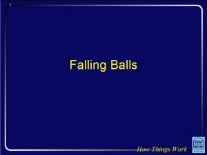 1 Falling Balls 2 Question Suppose I throw