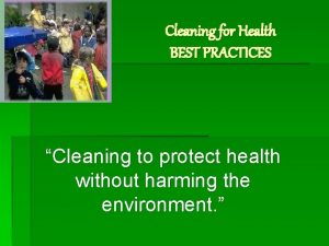 Cleaning for Health BEST PRACTICES Cleaning to protect