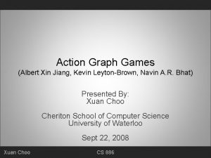 Action Graph Games Albert Xin Jiang Kevin LeytonBrown