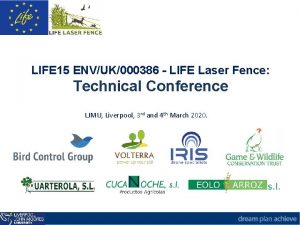LIFE 15 ENVUK000386 LIFE Laser Fence Technical Conference