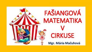 FAIANGOV MATEMATIKA V CIRKUSE Mgr Mria Mauhov RTE