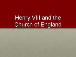 Henry VIII and the Church of England I