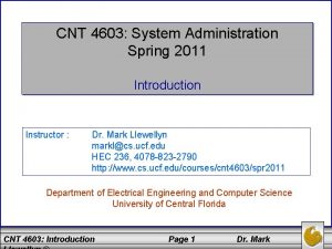 CNT 4603 System Administration Spring 2011 Introduction Instructor