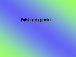 Polska zotego wieku Za czasw panowania Zygmunta I