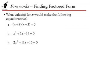 Fireworks Finding Factored Form What values for x