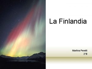 La Finlandia Martina Peretti 2B Posizione geografica Confini