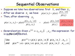 Sequential Observations Suppose we take two observations first