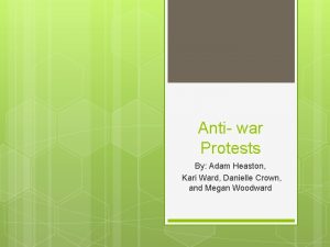 Anti war Protests By Adam Heaston Kari Ward