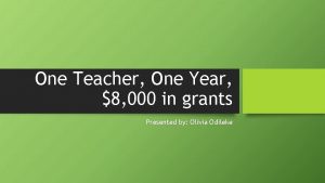 One Teacher One Year 8 000 in grants
