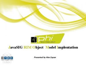 Java SIG RIM Object Model Implentation Presented by