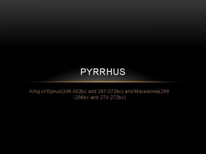 PYRRHUS King of Epirus306 302 bc and 297