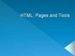 HTML Pages and Tools HTML redux HTML Tags