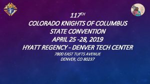 117 TH COLORADO KNIGHTS OF COLUMBUS STATE CONVENTION
